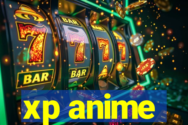 xp anime